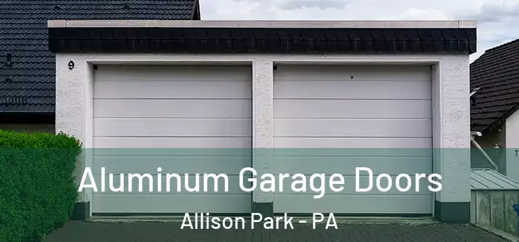  Aluminum Garage Doors Allison Park - PA