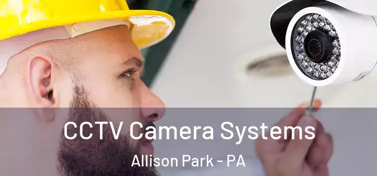  CCTV Camera Systems Allison Park - PA