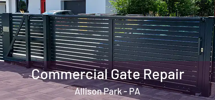 Commercial Gate Repair Allison Park - PA