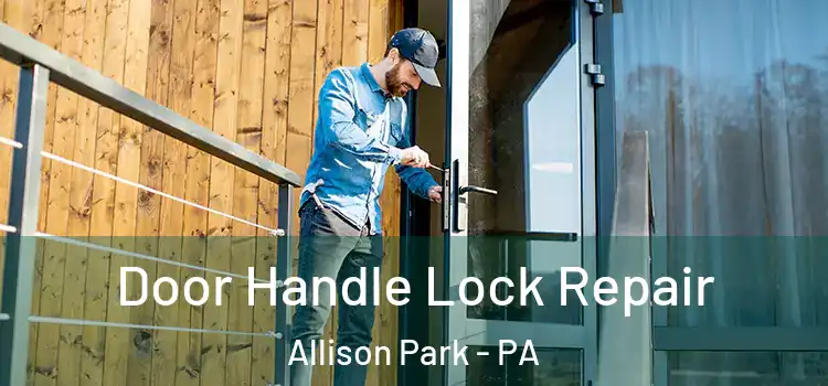 Door Handle Lock Repair Allison Park - PA