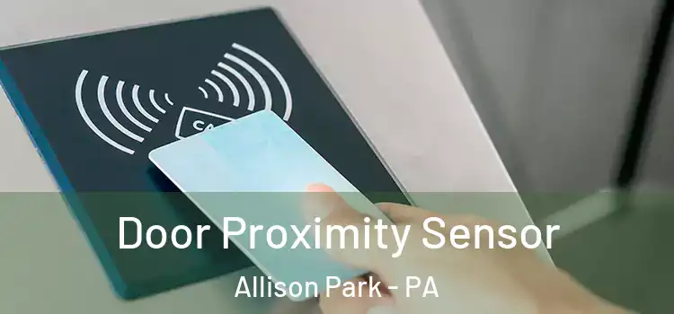  Door Proximity Sensor Allison Park - PA