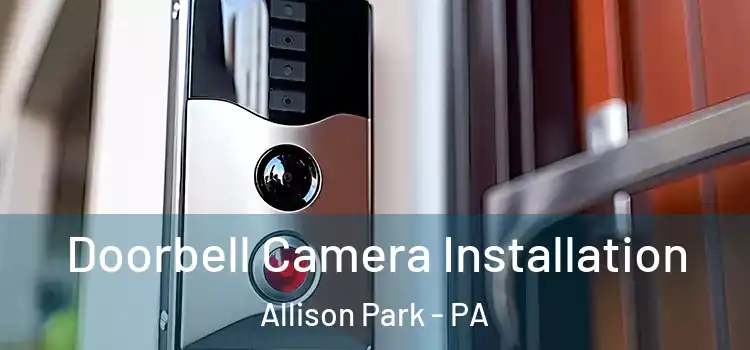  Doorbell Camera Installation Allison Park - PA