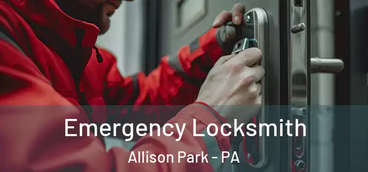 Emergency Locksmith Allison Park - PA