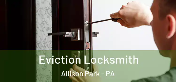 Eviction Locksmith Allison Park - PA