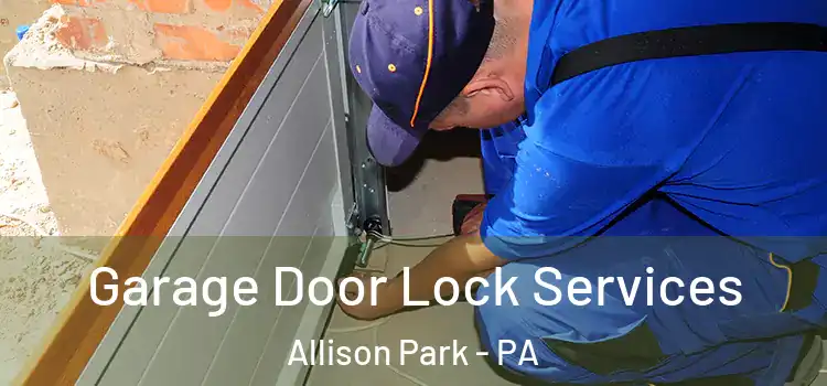  Garage Door Lock Services Allison Park - PA