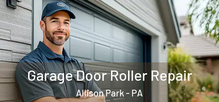  Garage Door Roller Repair Allison Park - PA