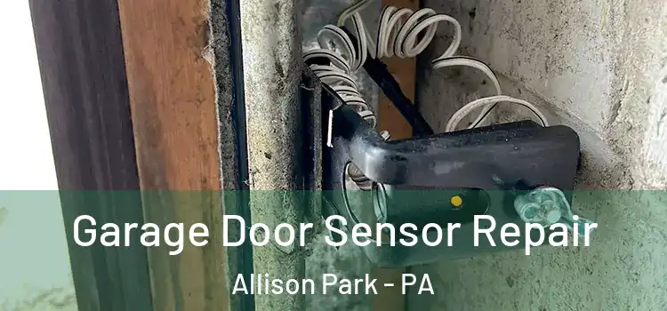 Garage Door Sensor Repair Allison Park - PA