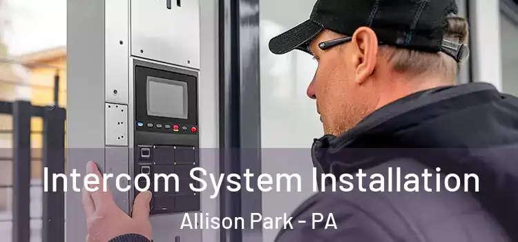 Intercom System Installation Allison Park - PA