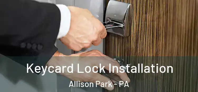  Keycard Lock Installation Allison Park - PA