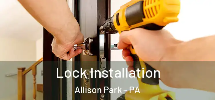  Lock Installation Allison Park - PA