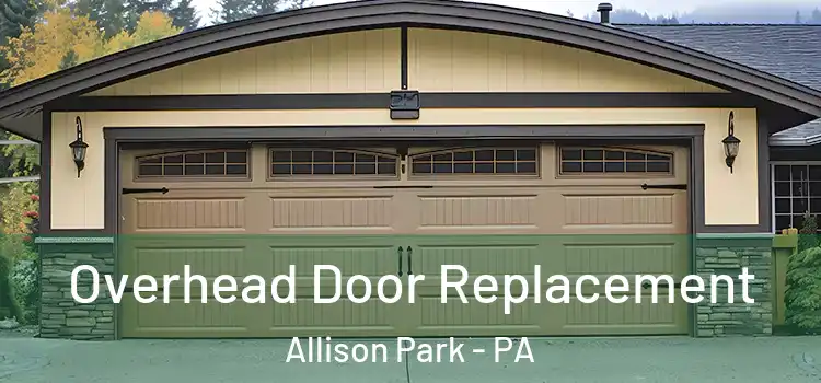  Overhead Door Replacement Allison Park - PA