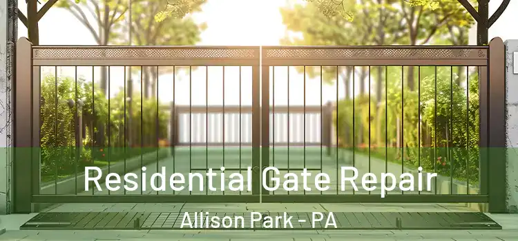 Residential Gate Repair Allison Park - PA