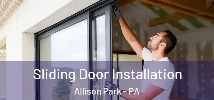  Sliding Door Installation Allison Park - PA