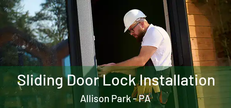  Sliding Door Lock Installation Allison Park - PA