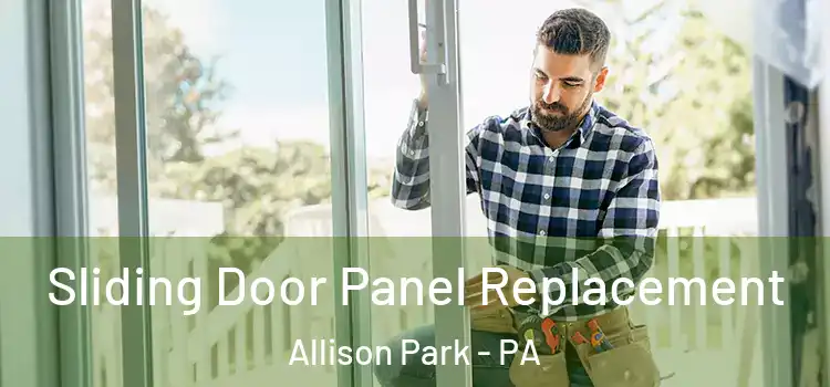  Sliding Door Panel Replacement Allison Park - PA