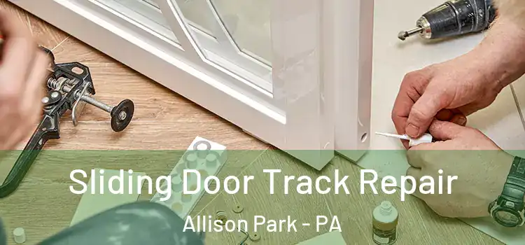 Sliding Door Track Repair Allison Park - PA